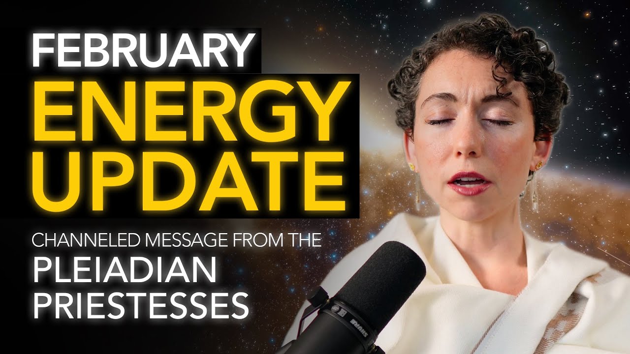 February 2024 Energy Update // Channeled Message from the Pleiadian ...