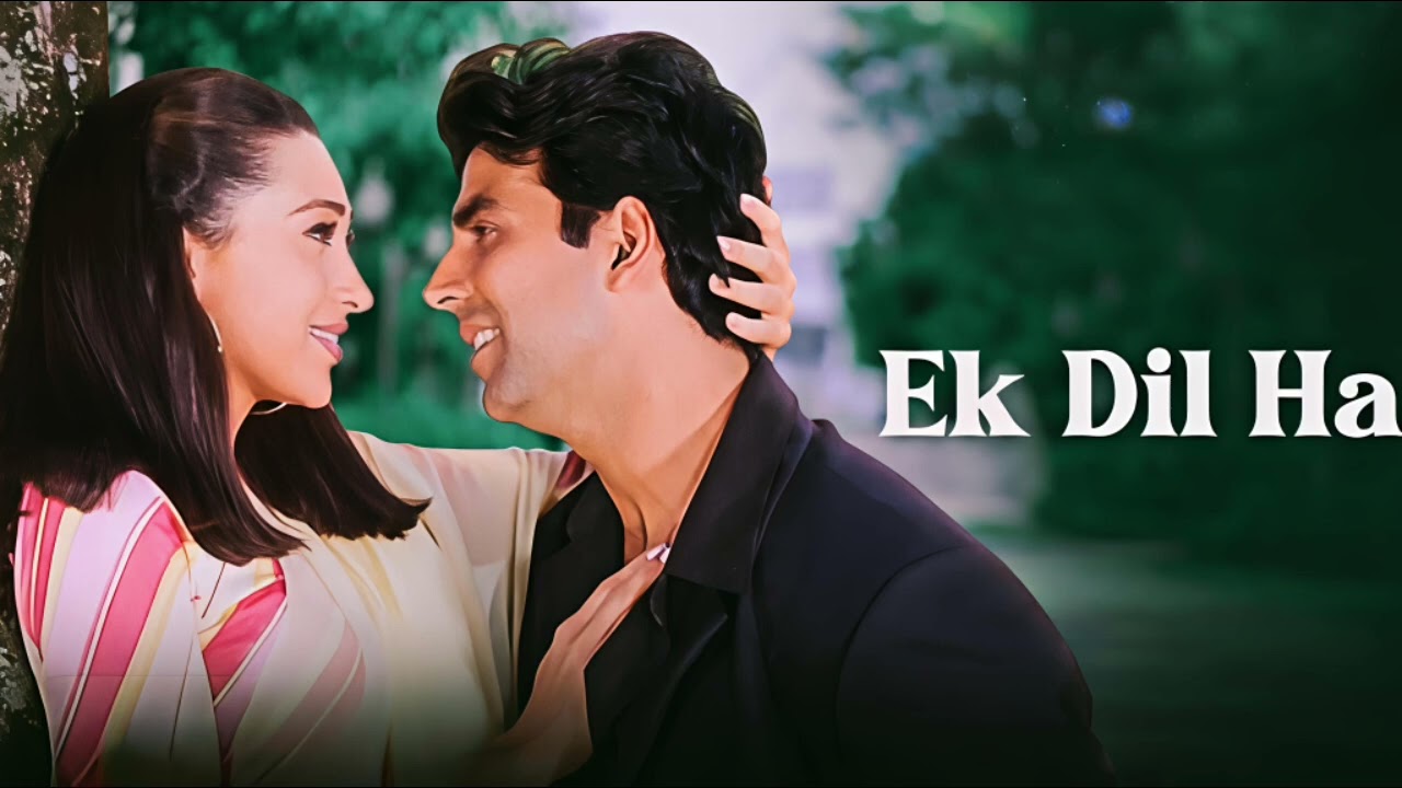 Ek Dil Hai (HD) |Ek Rishtaa: The Bond Of LoveSong |Akshay Kumar |Karishma Kapoor |Romantic