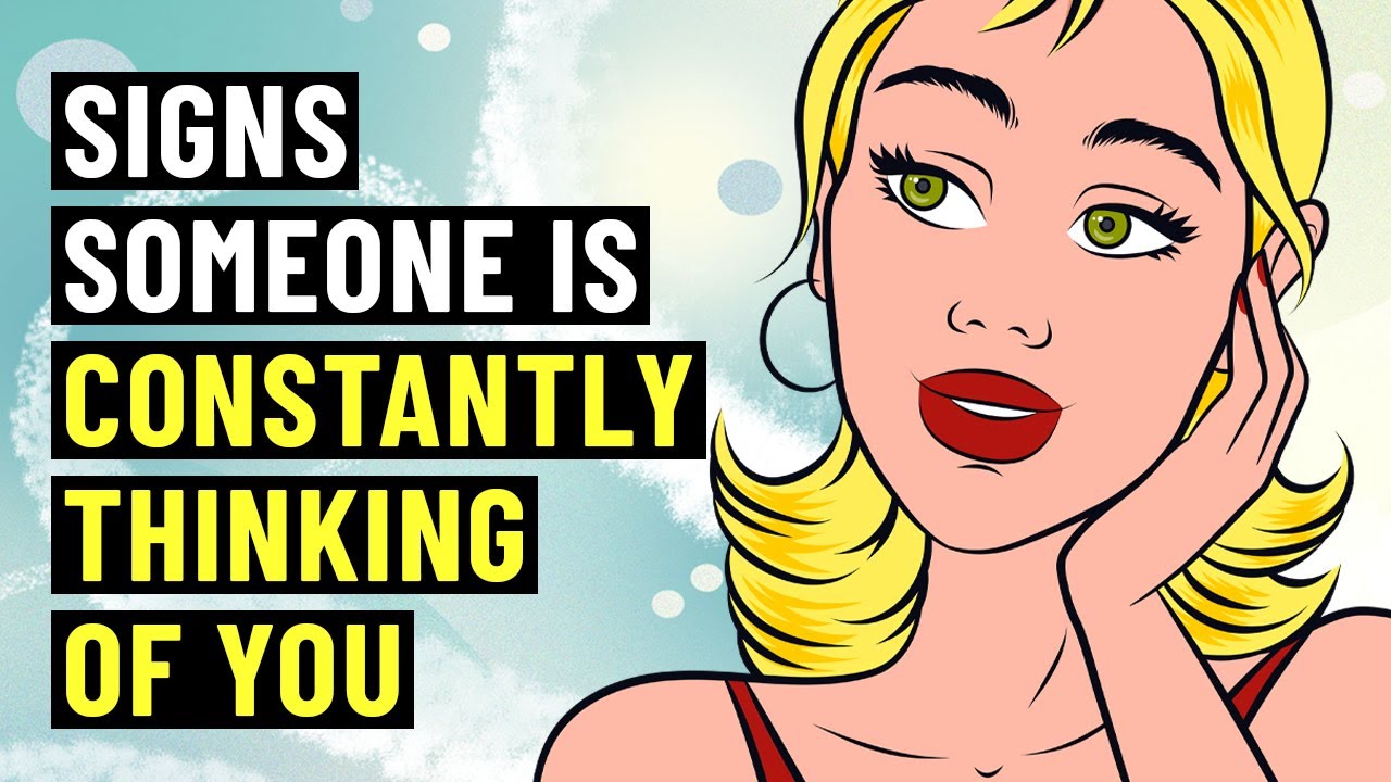 7 Signs Someone Is Constantly Thinking About You Youtube 7 Signs Someone Is Constantly Thinking About You Youtube