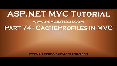 Part 74   CacheProfiles in mvc
