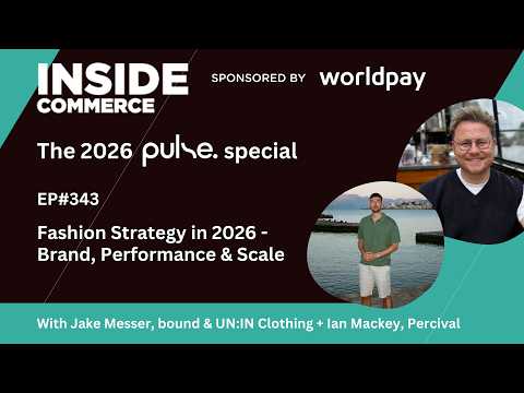 Pulse Playlist: Fashion Strategy 2026 - Brand, Performance & Scale with Percival + UN:IK Clothing