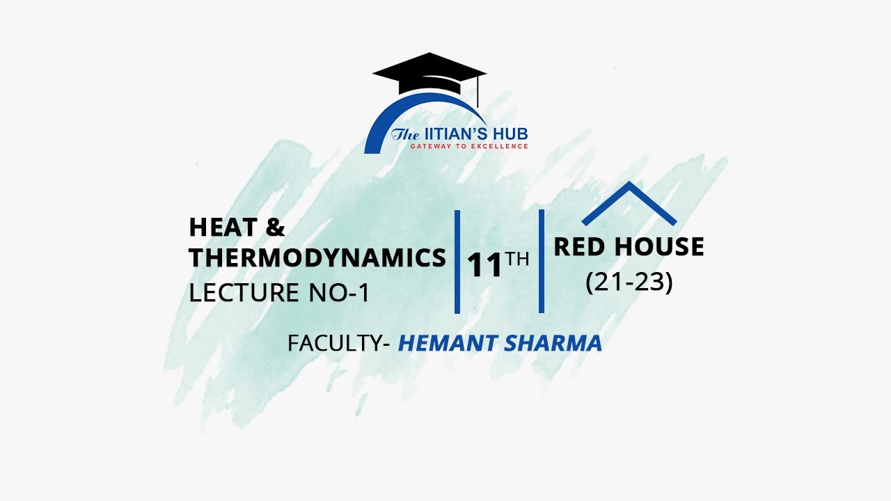 Heat & Thermodynamics,Lecture No-1,11th,Red House(21-23),Date-30-11-21,By-Hemant Sharma
