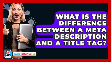 What Is The Difference Between A Meta Description And A Title Tag? - SearchEnginesHub.com