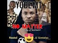 Yobe MT No Matter The Distance Ft JZ Simtelyo Nastol Official Audio 