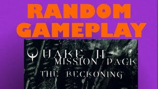 Random Gameplay: Quake II The Reckoning (SHITTY TEST)