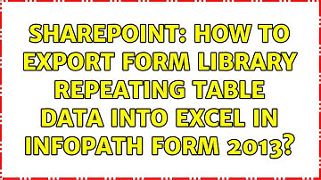 Sharepoint: How to export Form Library Repeating table data into Excel in Infopath Form 2013?