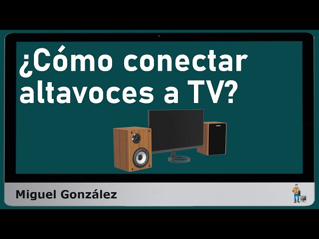 ¿Cómo conectar altavoces a TV? 