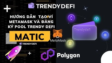 Hướng dẫn tạo ví MetaMask và đăng ký tài khoản Pool TrendyDefi