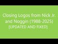Closing Logos From Nick Jr And Noggin 1988 2025 UPDATED AND FIXED 