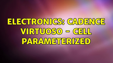 Electronics: Cadence Virtuoso - Cell Parameterized