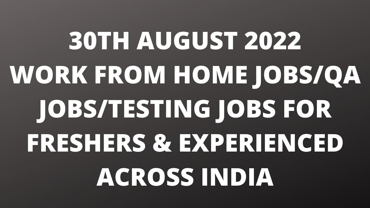 Work From Home Jobs 30th August| Manual Testing| Automation Testing| Freshers