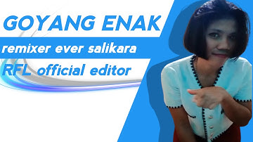 Ever Salikara-Goyang Enak (Official Music)-RFL_projeck01 Official Video