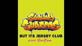 Video thumbnail of "SUBWAY SURFERS but its JERSEY CLUB (prod. RaeSam)"
