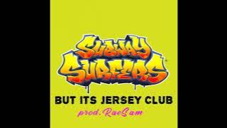 SUBWAY SURFERS but its JERSEY CLUB (prod. RaeSam)