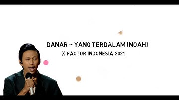 Danar - Yang terdalam (NOAH) | X Factor Indonesia 2021 - Unofficial Lyric Video