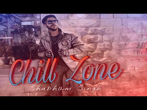 Guarda Chill Zone - Shubham Singh (Official Music Video) su YouTube