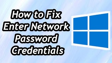How to Fix Enter Network Password Credentials in Windows 7,8,10,11 on PC