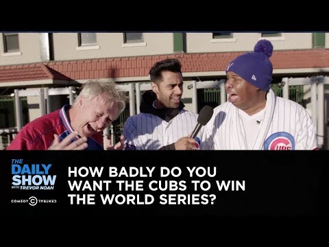 Exclusive – How Badly Do You Want the Cubs to Win the World Series?: The Daily Show