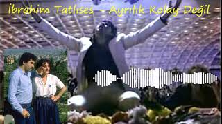 İbrahim Tatlıses - Ayrılık Kolay Değil (Ayrılığı Sen İstedin) Resimi