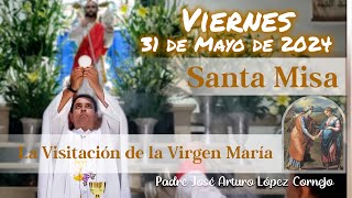 ✅ MISA DE HOY viernes 31 de Mayo 2024  Padre Arturo Cornejo
