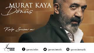 Murat Kaya - Kalp Susar Mı?