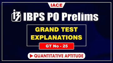 IBPS PO PRELIMS GRAND TEST - 25 II QUANTITATIVE APTITUDE EXPLANATION II IACE