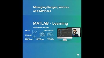 MATLAB Training - Managing Ranges, Vectors, and Matrices