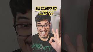 Fui taxado no Japão?? #shortsfeed #youtubeshorts #youtube