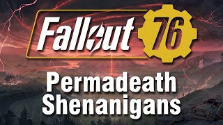 Permadeath Shenanigans - Fallout 76
