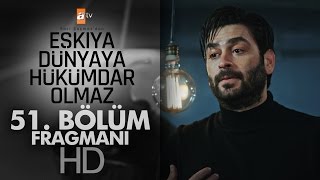 Eşkıya Dünyaya Hükümdar Olmaz 51. Bölüm Fragmanı - atv