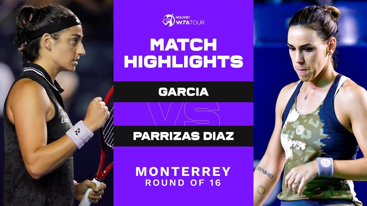 Caroline Garcia vs. Nuria Parrizas Diaz | 2023 Monterrey Round of 16 | WTA Match Highlights