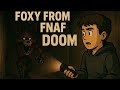 FADES CAUGHT AT FREDDYS - Foxy from FNAF Doom