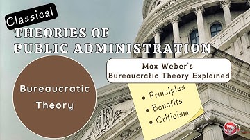 6 Principles Bureaucratic Theory Explained | Max Weber’s Bureaucratic Theory | Benefits & Criticism