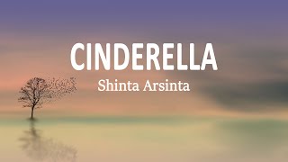 Shinta Arsinta - CINDERELLA (Lirik Lagu)