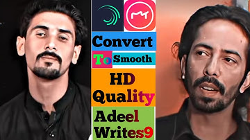 Low quality video Convert to smooth HD quality|Adeenwrites9 edit HD qualit |smooth HD quality video