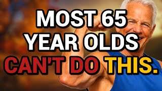 At 65, If You Still Do These 3 Things… Most People Can’t