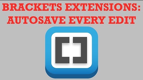 Brackets Extensions - Autosave Every Edit