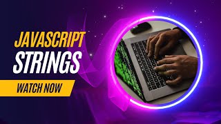 Strings in JavaScript | JavaScript Tutorial | Tutort Academy