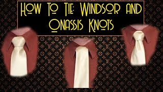 How To Tie a Necktie - Full Double Windsor Knot, Triple Windsor Knot, and Onassis Knot