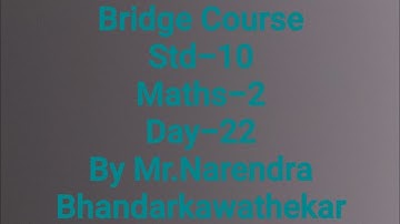 Bridge Course,Std-10,Maths-2,Day -22