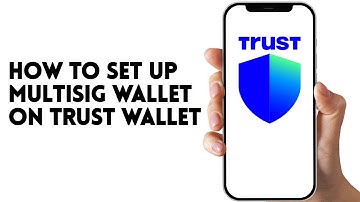 HOW TO SET UP MULTISIG WALLET ON TRUST WALLET