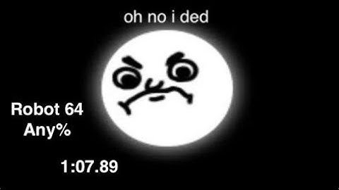 (Former World Record) Robot 64 Any% 1:07.89 (With setup)