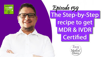 The Step-by-step method to get MDR - IVDR Certified