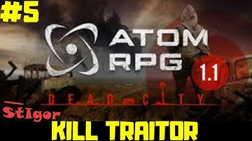 ATOM RPG 1.1 - EPISODE #5 - KILL TRAITOR - GAMEPLAY