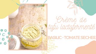 Crème de tofu lactofermenté#basilic#tomates séchées