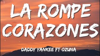 Daddy Yankee Ft Ozuna  La Rompe Corazones letras