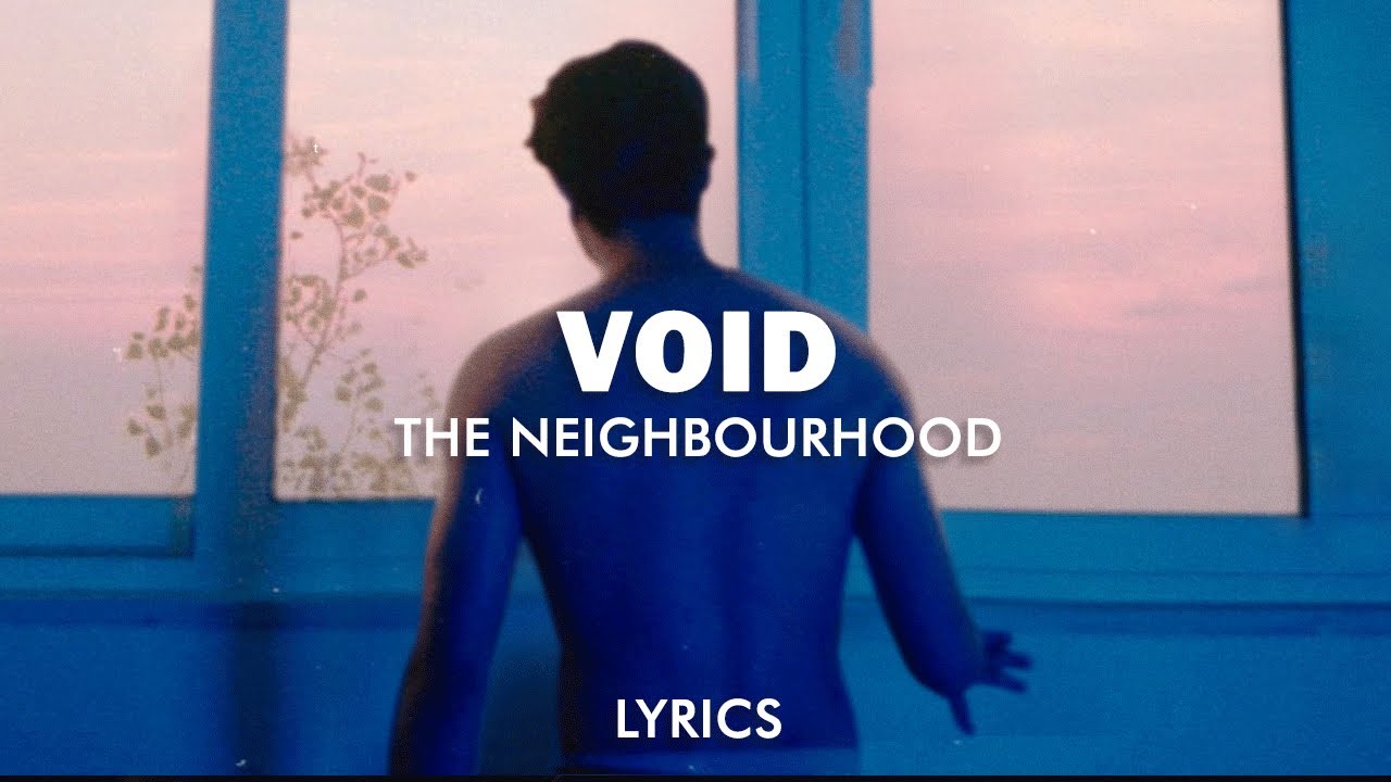 void by the neighbourhood  Just lyrics, The neighbourhood