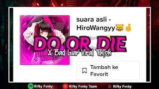 Dj Do Or Die X Bad Liar Viral Tiktok Sound HiroWangyy || Rifky Fvnky Remix 🥰