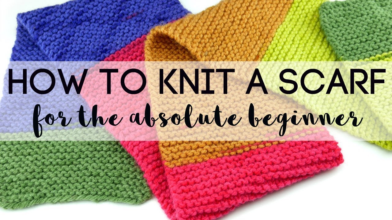 How To Knit A Scarf For The Absolute Beginner