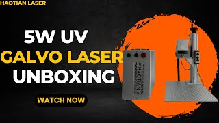 Haotian 5W UV Galvo Laser Unboxing – Next-Level Laser Tech Net Worth
